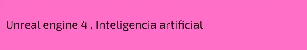 Unreal engine 4 , Inteligencia artificial